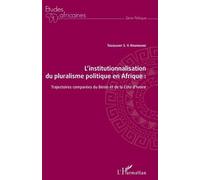 L'institutionnalisation Du Pluralisme Politique En Afrique - Trajectoires Comparées Du Bénin Et De La Côte D'ivoire