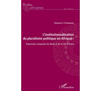 L'institutionnalisation du pluralisme politique en Afrique : Trajectoires comparées du Bénin et de la Côte d'Ivoire - Toussaint S.V. Kounouho - L'harmattan - broché - Essai