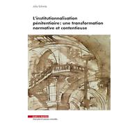 L'institutionnalisation pénitentiaire : Une transformation normative et contentieuse