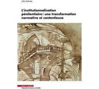 L'institutionnalisation pénitentiaire : Une transformation normative et contentieuse Julia Schmitz (Auteur)