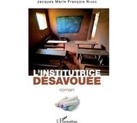 L'institutrice désavouée Roman - Jacques Marie François Niang - L'harmattan - broché - Roman