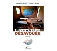 L'institutrice désavouée Roman - Jacques Marie François Niang - L'harmattan - broché - Roman