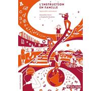 L'instruction en famille: Apprendre autrement