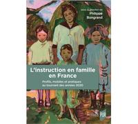 L'instruction en famille en France Profils, mobiles et pratiques au tournant des années 2020 - Philippe Bongrand - Presses Universitaires Rennes - broché - Essai
