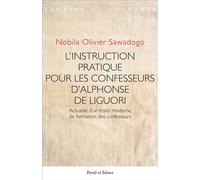 L'Instruction pratique pour les confesseurs d'Alphonse de Liguori Actualité d'un traité moderne de formation des confesseurs - Nobila Olivier Sawadogo - Parole Et Silence Eds - broché - Essai