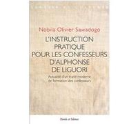 L'Instruction pratique pour les confesseurs d'Alphonse de Liguori: Actualité d'un traité moderne de formation des confesseurs