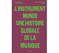 L'instrument-monde : une histoire globale de la musique