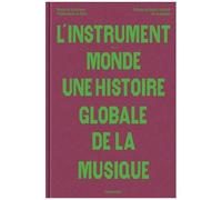 Collectif – L'instrument-monde : une histoire globale de la musique – Flammarion