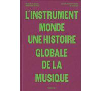 L'instrument-monde : une histoire globale de la musique - Collectif - Flammarion - relié - Catalogue d'exposition