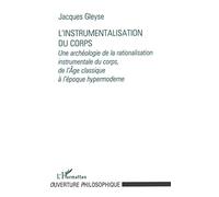 Jacques Gleyse – L'instrumentalisation du corps – Une archéologie… – Broché