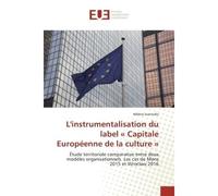 L'instrumentalisation du label « Capitale europeenne de la culture » Etude territoriale comparative entre deux modeles organisationnels. Les cas de Mons 2015 et Wroclaw - Helene Ioannidis - Universita