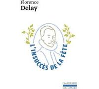 L'Insuccès de la fête Florence Delay (Auteur)