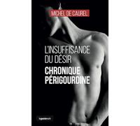 L'insuffisance du désir - Chronique Périgourdine