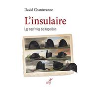 L'insulaire Les neufs vies de Bonaparte - David Chanteranne - Cerf - broché - Biographie