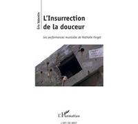 L'insurrection De La Douceur - Les Performances Musicales De Nathalie Forget | Occasion