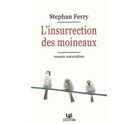 L'insurrection des moineaux - Stephan Ferry - Lbs Selection - broché - Roman