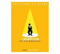 L'insurrection des vies minuscules Nouvelle édition - Guillaume Le Blanc - Bayard - broché - Essai