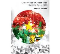 L'insurrection inachevée - Burkina 2014 Bruno Jaffré (Auteur)