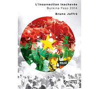 L'insurrection inachevée - Burkina 2014: Burkina Faso 2014