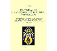 L'INTÉGRAL DE L'ENSEIGNEMENT REIKI USUI ROSAIRE D'OR