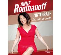 L'Intégrale - 30 ans de scène 30 ans de carrière - Anne Roumanoff - Le Cherche-Midi - broché - Anthologie