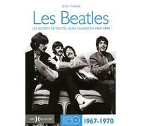 L'intégrale Beatles 1967-1970: Les secrets de toutes leurs chansons