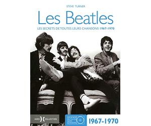L'intégrale Beatles 1967-1970: Les secrets de toutes leurs chansons