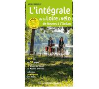 L'intégrale de la Loire à Vélo - Michel BONDUELLE - Ouest France - broché - Guide