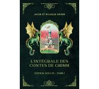 L'intégrale des Contes de Grimm - Édition Adulte (Traduit): Tome 1