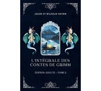L'intégrale des Contes de Grimm - Édition Adulte (Traduit): Tome 2