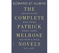 L'intégrale des romans de Patrick Melrose : Never Mind, Bad News, Some Hope, Mother's Milk, and at Last