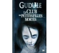 L'Intégrale des romans fantastiques, T1 : Le Club des petites filles mortes - Anne Duguël - Bragelonne - broché - Roman