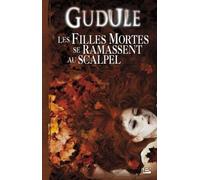 L'Intégrale des romans fantastiques, T2 : Les filles mortes se ramassent au scalpel Anne Duguël (Auteur)