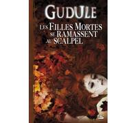 Anne Duguël – L'Intégrale des romans fantastiques T2 – Les filles mortes se ramassent au scalpel