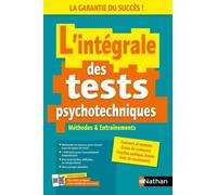 L'intégrale Des Tests Psychotechniques - Concours - Examens - Entretiens D'embauche