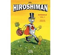 L'intégrale d'Hiroshiman, volume 1 - réédition augmentée