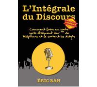 L'Intégrale du Discours Comment faire en sorte qu'ils éteignent leur *** de téléphone et se sortent les doigts - Éric Bah - Koan Editions - broché - Guide