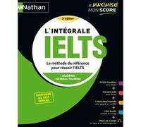 L'Intégrale IELTS - La méthode de référence pour réussir son IELTS - Conforme au test officiel 2025