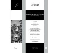 L'intégrale Jean Ricardou - Tome 1, L'observatoire De Cannes Et Autres Écrits (1957-1961)