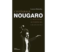L'Intégrale Nougaro: L'histoire de toutes ses chansons