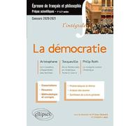 L'intégrale sur la démocratie. Aristophane, Les Cavaliers, L'Assemblée des femmes - Tocqueville, De la Démocratie en Amérique, Tome II, livre 4 - ... Prépas scientifiques 2020-2021