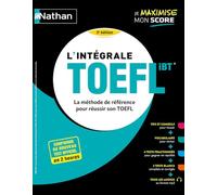 L'intégrale TOEFL IBT® - La méthode de référence pour réussir le TOEFL - Conforme au nouveau test officiel
