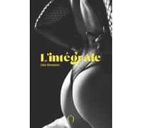 L'intégrale, Tome (I), Tome (II), Tome (III): Je laisserai le lit défait, avec l'odeur de tes caresses et tes soupirs entre les draps.