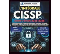 L'INTÉGRALECISSP GUIDE D'ÉTUDE 2025-2026: Préparation complète au leadership en sécurité de l'information avec plus de 1 200 questions pratiques, des ... pour une certification réussie dès le premier