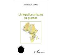 L'intégration africaine en question - Anicet Oloa Zambo - L'harmattan - broché - Essai