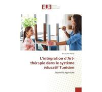 L'intégration d'Art-thérapie dans le système éducatif Tunisien Nouvelle Approche - Siwar Ben Hmida - Universitaires Europeennes - broché - Livre