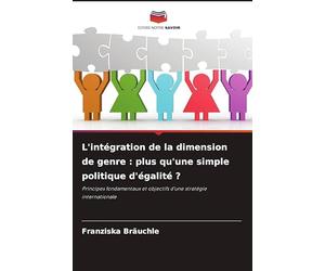 L'intégration de la dimension de genre: plus qu'une simple politique d'égalité ?