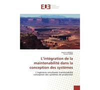 L'intégration de la maintenabilité dans la conception des systèmes L'ingénierie simultanée maintenabilité conception des systèmes de production - Brahim Herrou - Universitaires Europeennes - broché - 