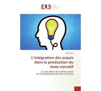 L'intégration des acquis dans la production du texte narratif - Adel Znaidi - Universitaires Europeennes - broché - Essai