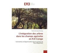 L'integration des arbres dans les champs agricoles en R.D Congo Contraintes et Opportunites dans le secteur de Patu (Mayombe) - Placide Mananga - Universitaires Europeennes - broché - Etude